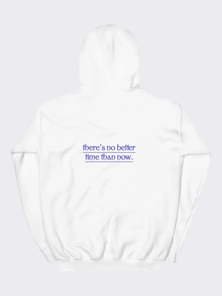 There's No Better Time Hoodie