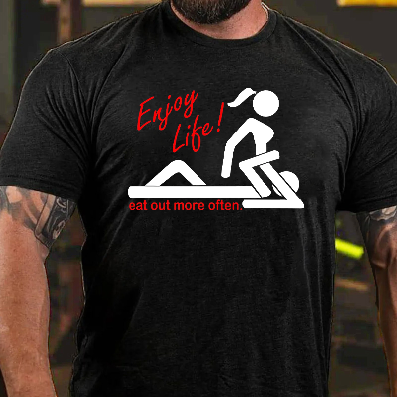 Enjoy Life Eat Out More Often T-Shirt ctolen