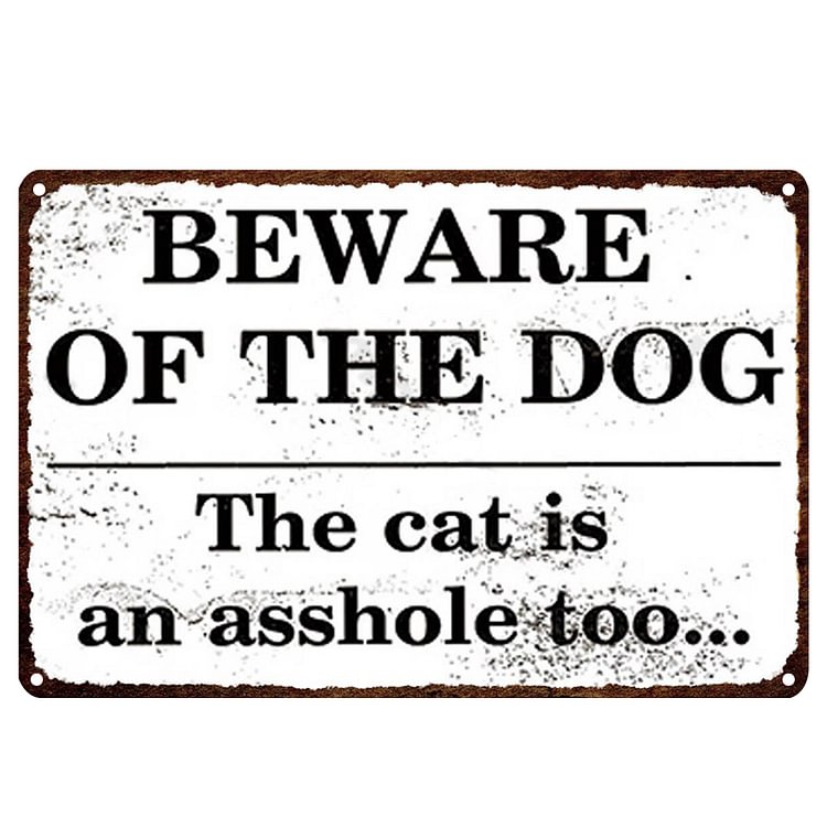 Beware of Dog The Cat Is An Asshole Too - Vintage Tin Signs/Wooden Signs - 7.9x11.8in & 11.8x15.7in