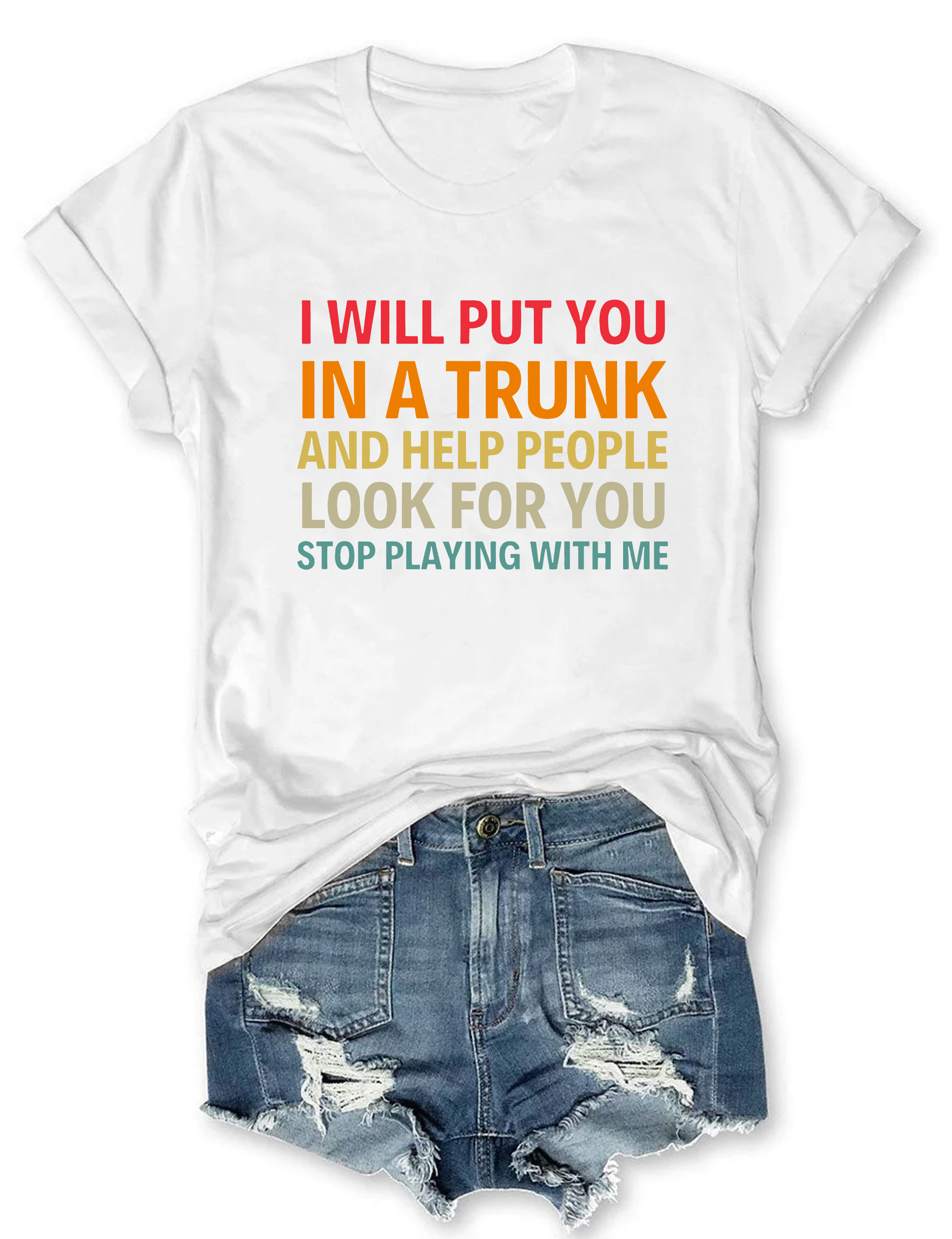 I Will Put You In A Trunk T-Shirt