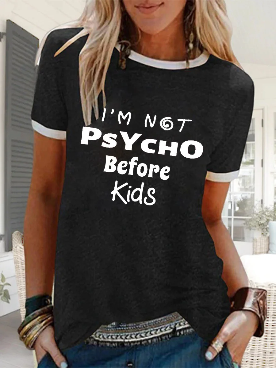 Mom I Am Not Psycho Before Kids T-shirt