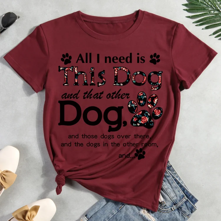 All i need is this dog  Pet Animal Lover T-shirt Tee -012453-CB