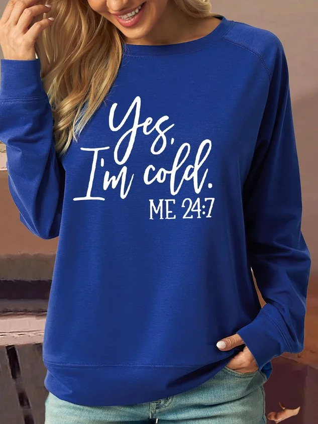 Women's Yes I‘m Cold Letters Casual Sweatshirt socialshop