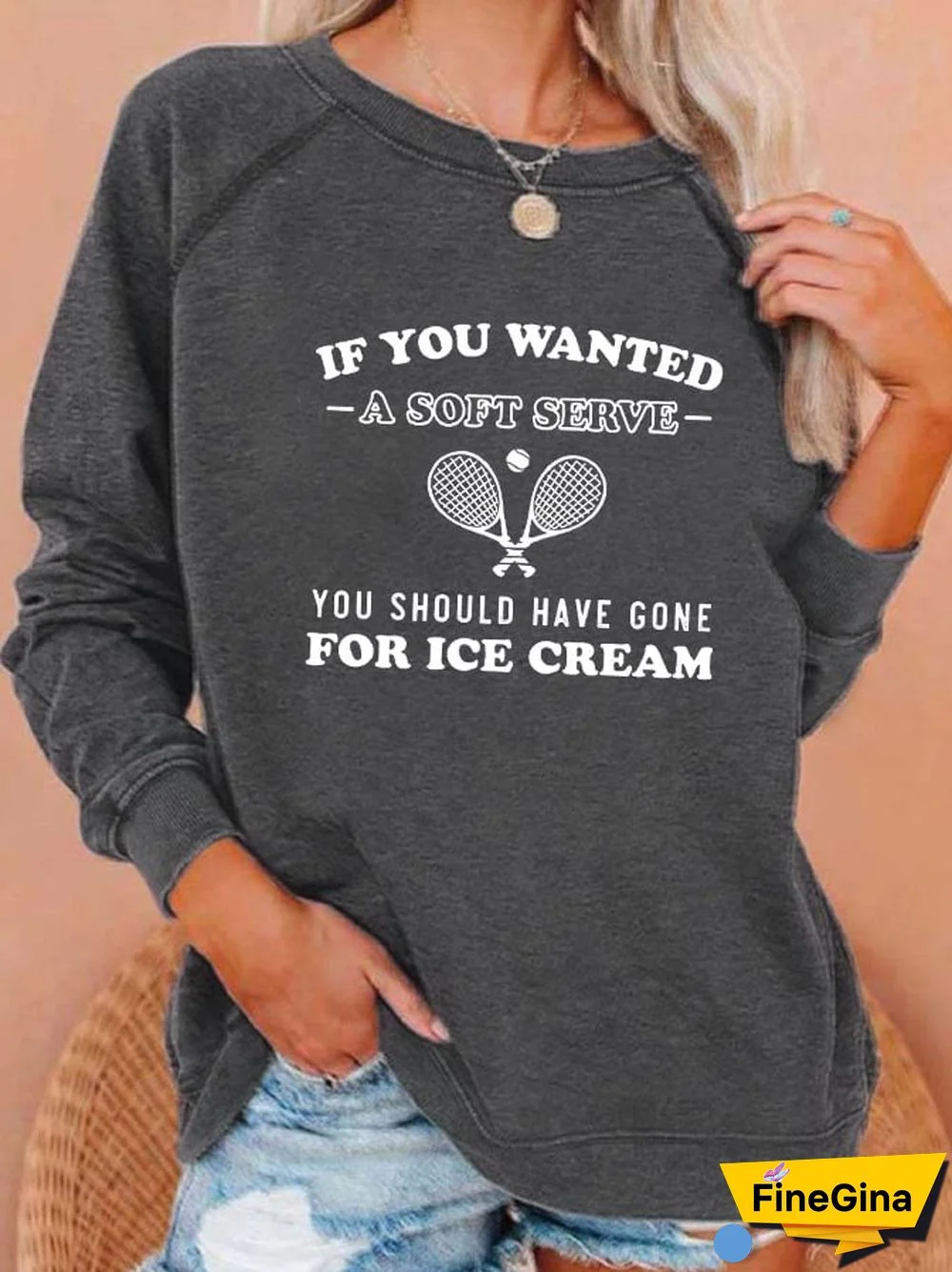 Women's funny tennis "IF YOU WANTED A SOFT SERVE, YOU SHOULD HAVE GONE FOR ICE CREAM" printed sweatshirt