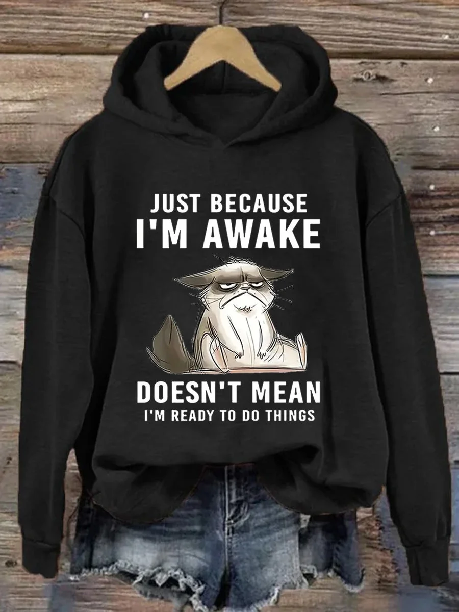 Just Because I'm Awake Doesn't Mean I'm Ready To Do Things Hoodie