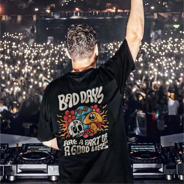 Bad Days Are A Part Of A Good Life T-shirt