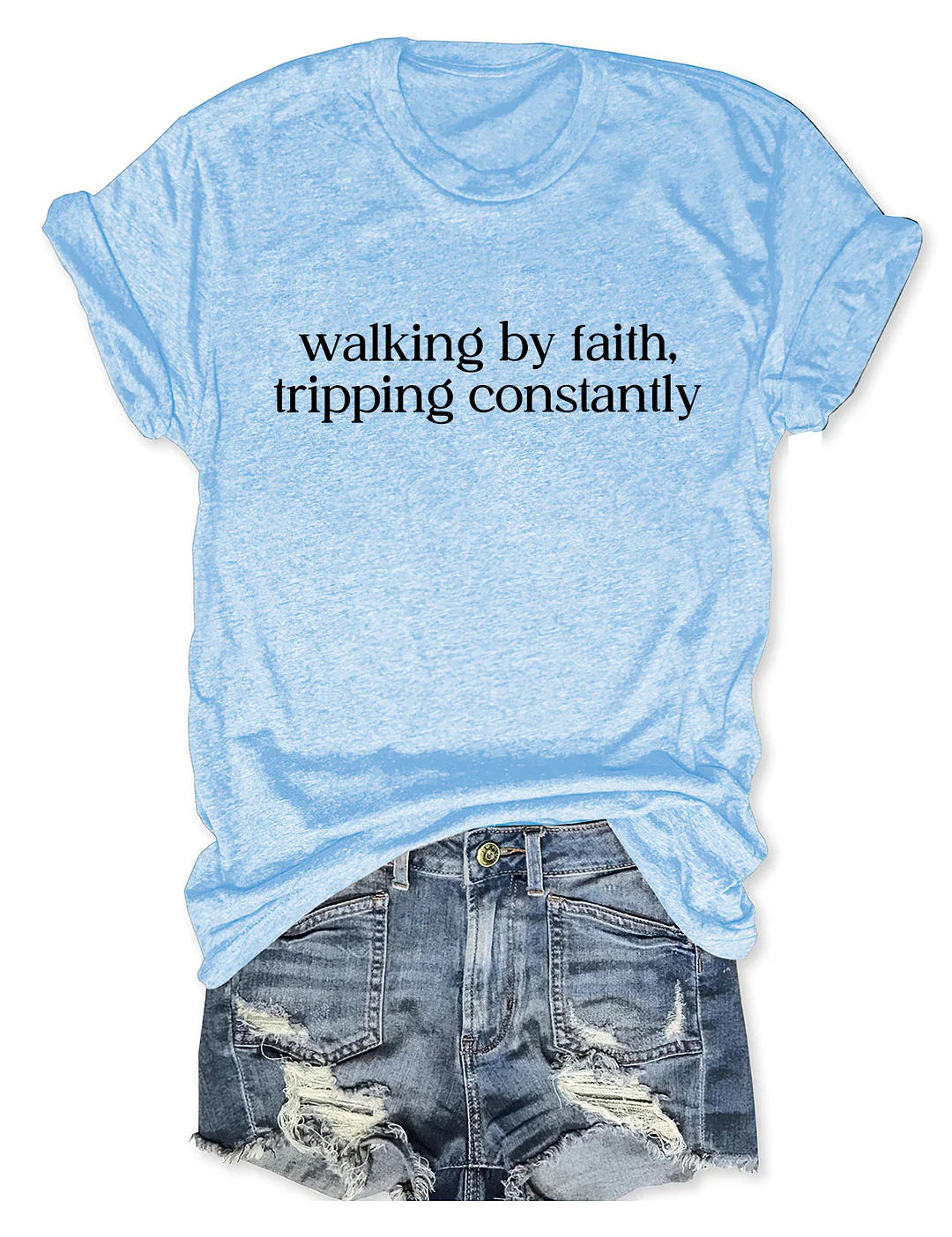 Walking by Faith Tripping Constantly T-shirt