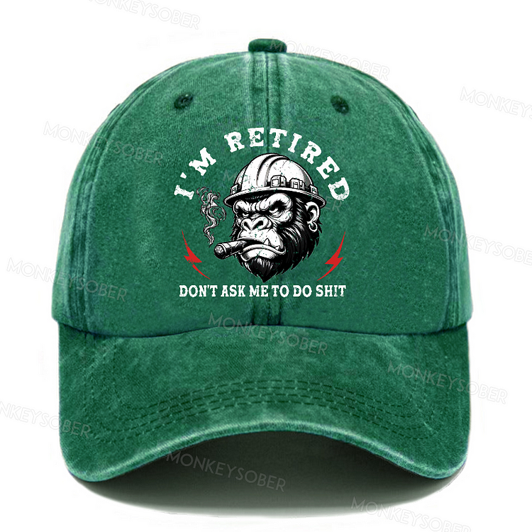 I'm Retired Don't Ask Me To Do Shit Washed Baseball Caps