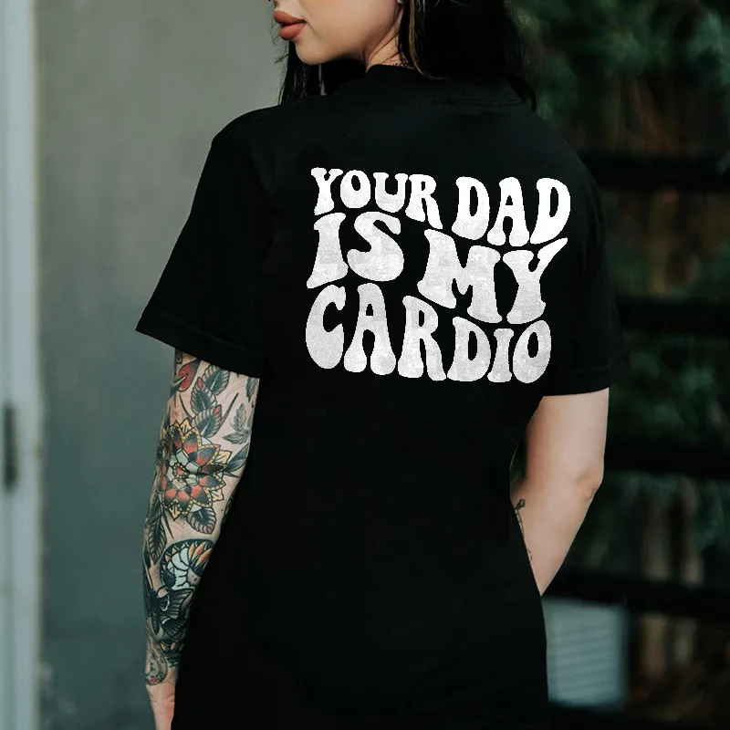 Your Dad Is My Cardio Print Women's T-shirt -  