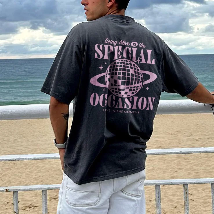 Being Alive Is The Special Occasion T-shirt
