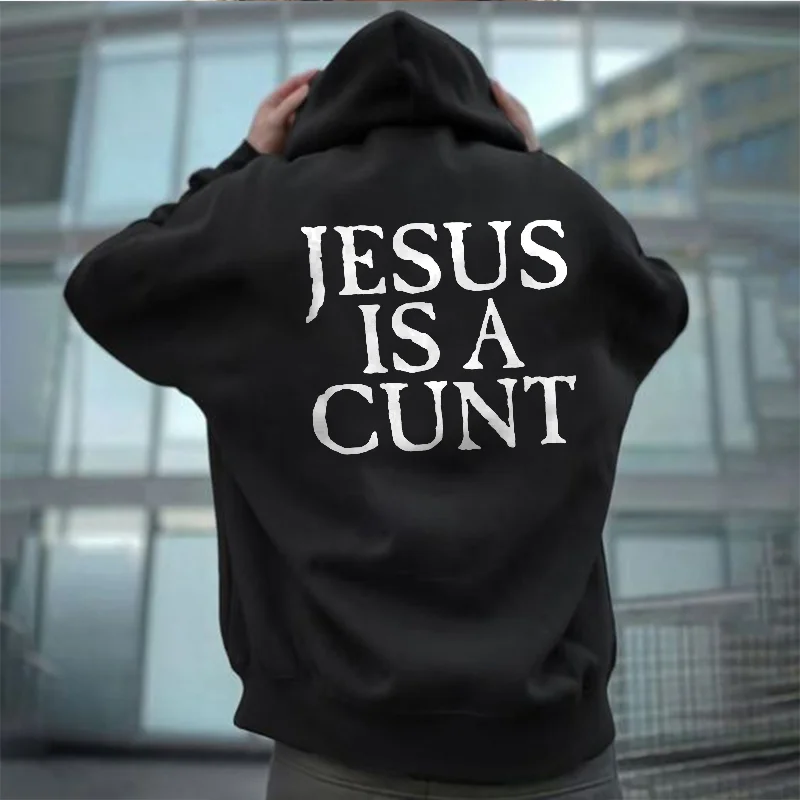 Jesus Is A Cunt Printed Men's Hoodie -  