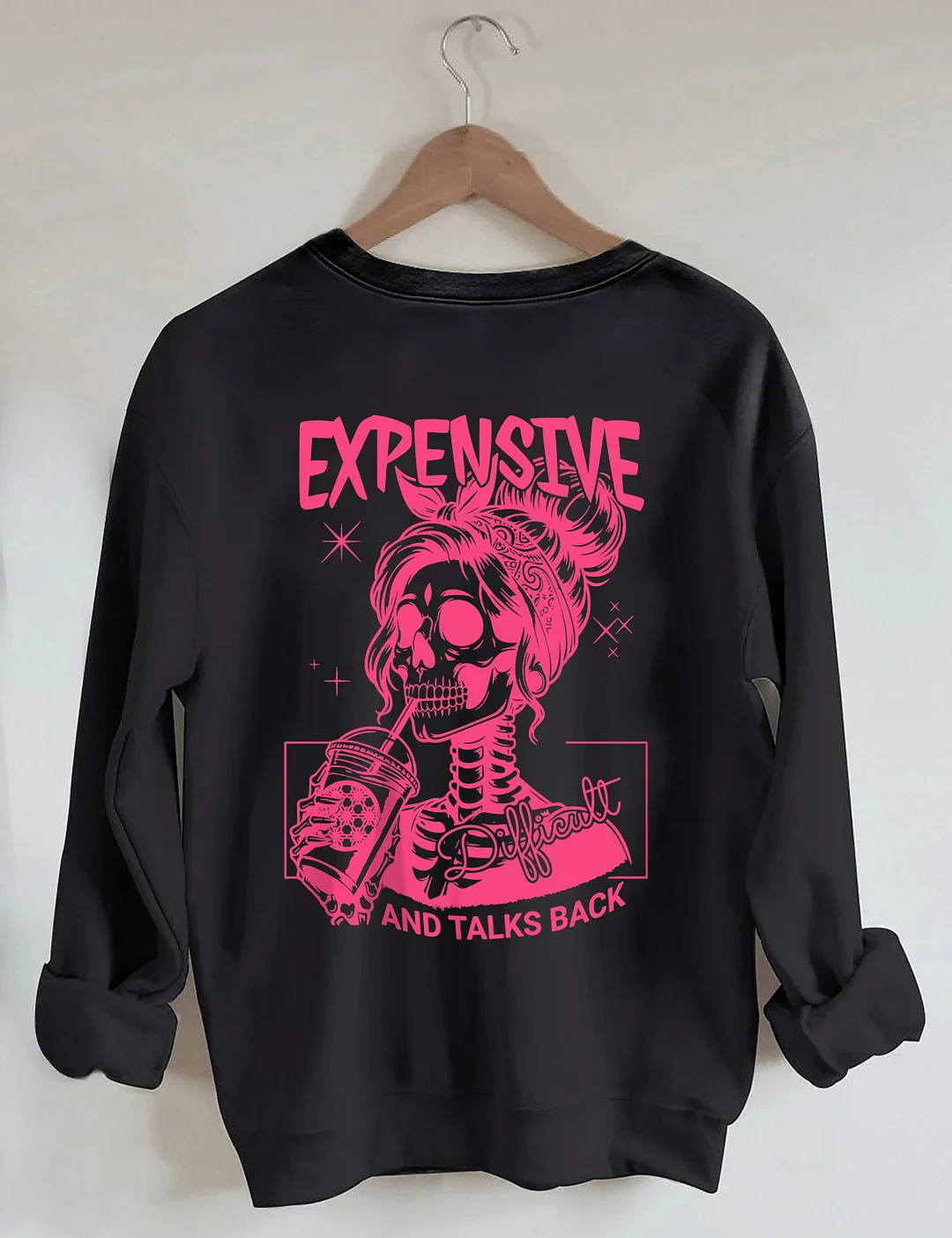 Expensive Difficult And Talks Back Sweatshirt 