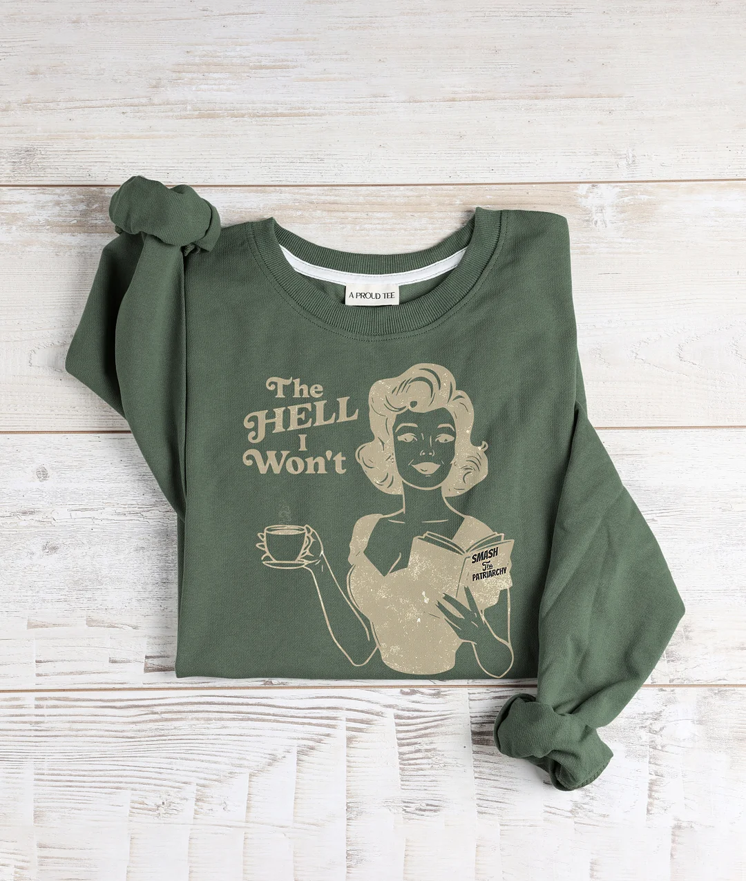 The Hell I Won't Sweatshirt