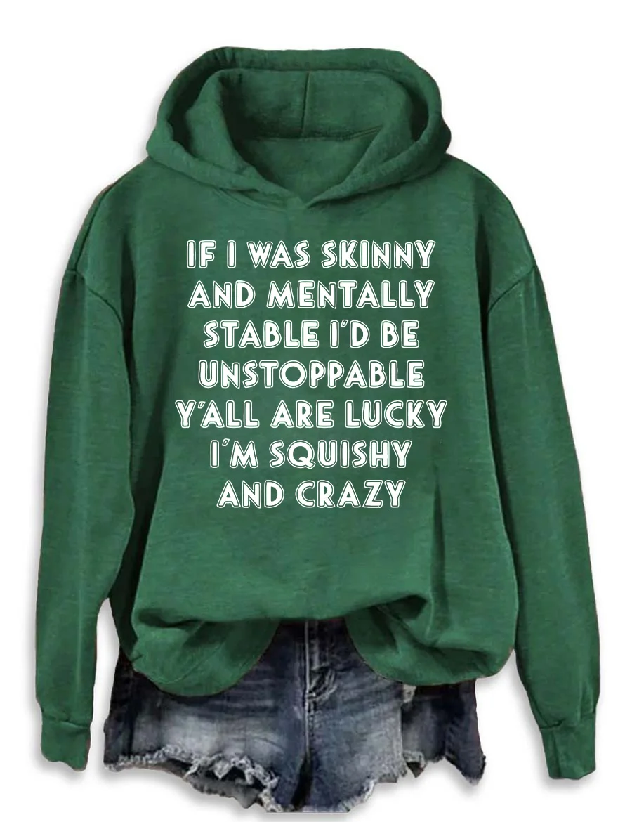 If I Was Skinny And Mentally Stable Hoodie