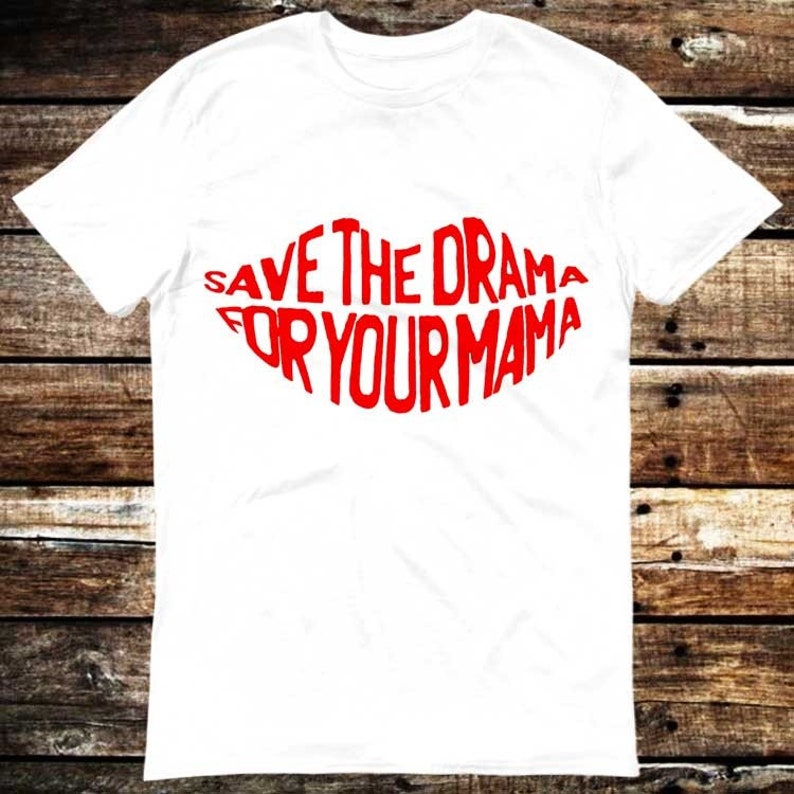 Save The Drama For Your Mama Rachel Green Feminist Mothers Day T Shirt