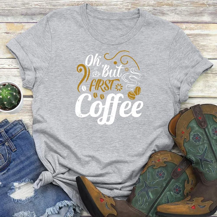 OK But First Coffee  T-Shirt Tee-03620#53777-Annaletters