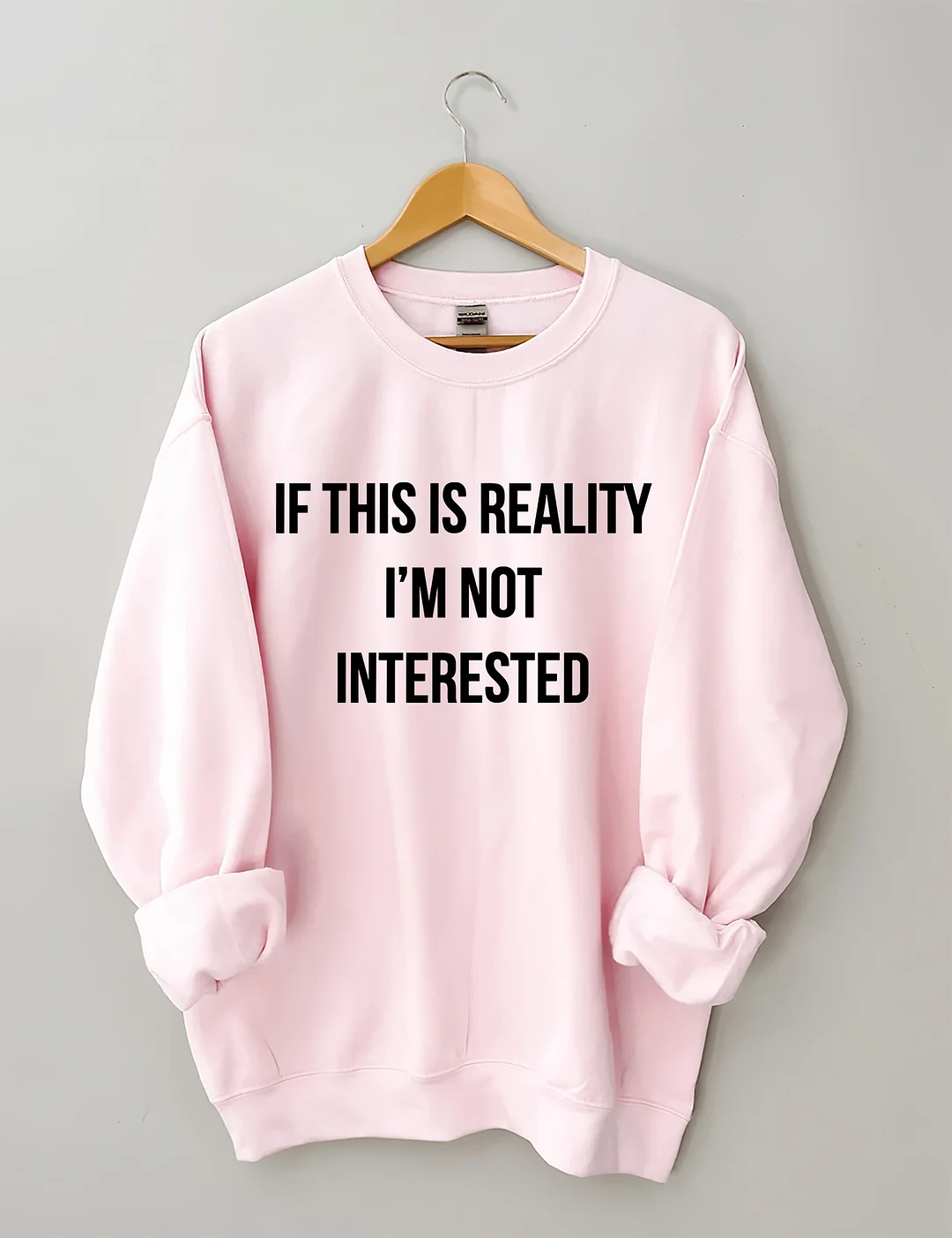 If This Is Reality I'm Not Interested Sweatshirt