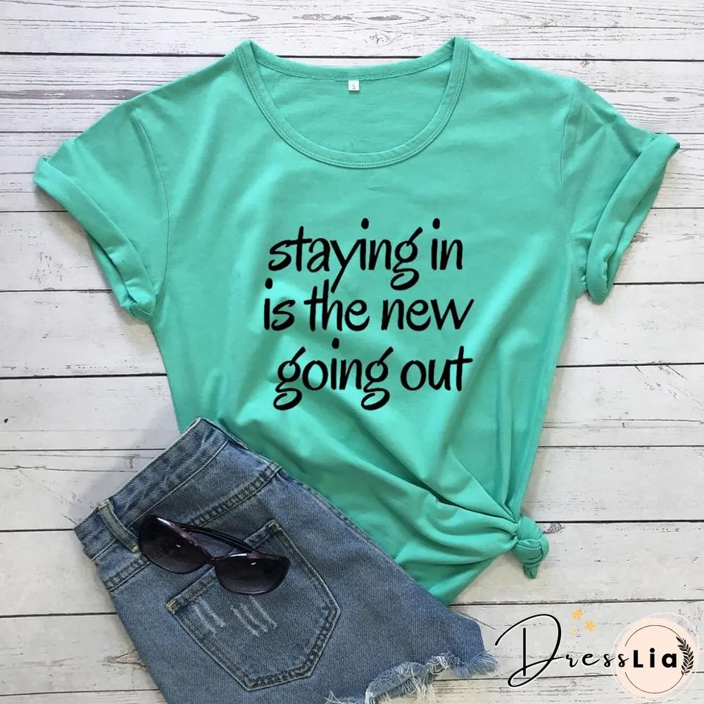 Staying The New Going Out T-ShirtFunny 100 CottonGrungeTumblrQuote