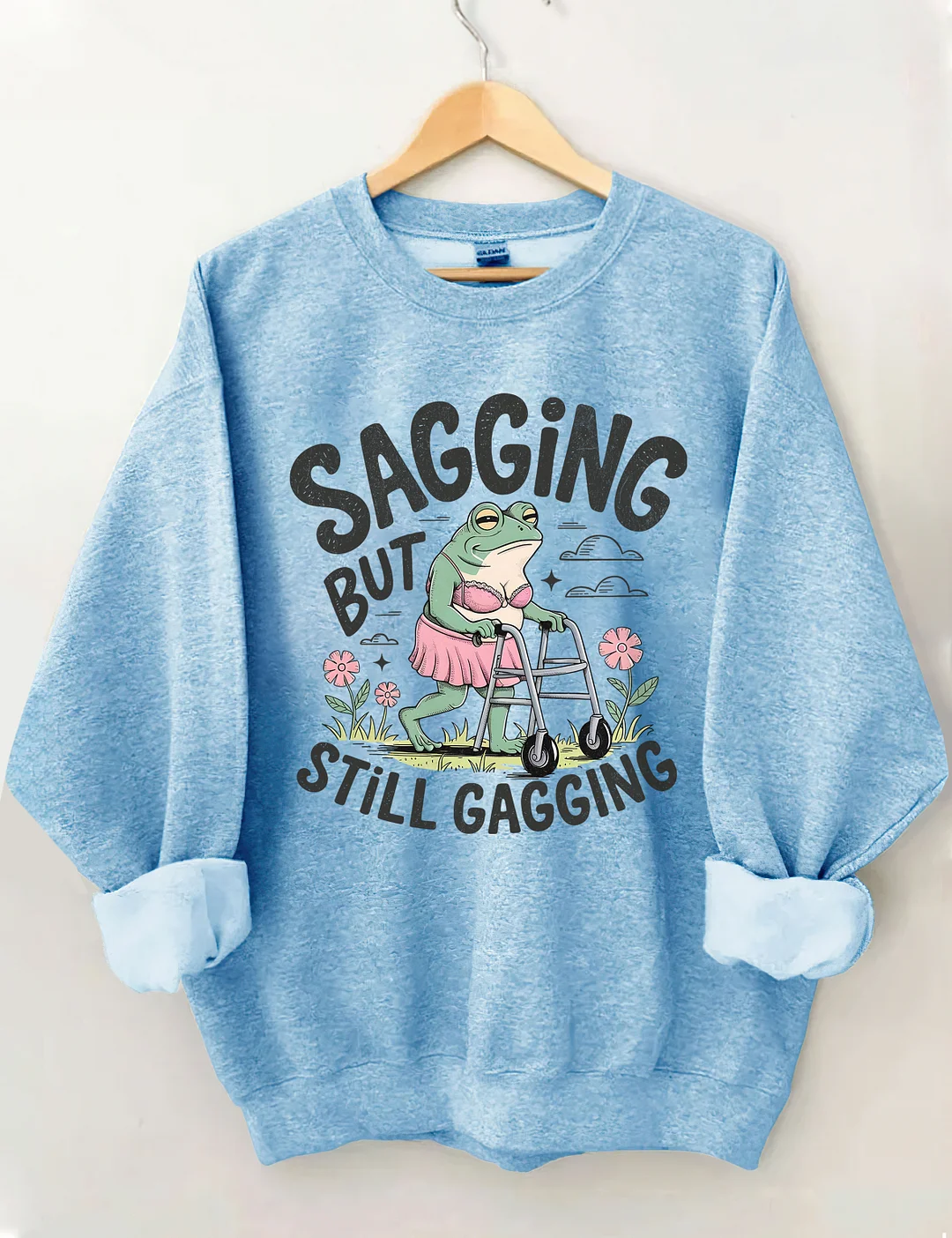 Sagging But Still Gagging Sweatshirt