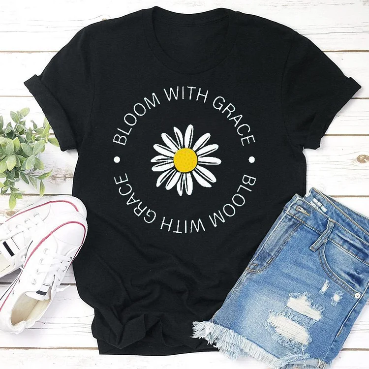 Bloom with Grace T-Shirt Tee --Annaletters