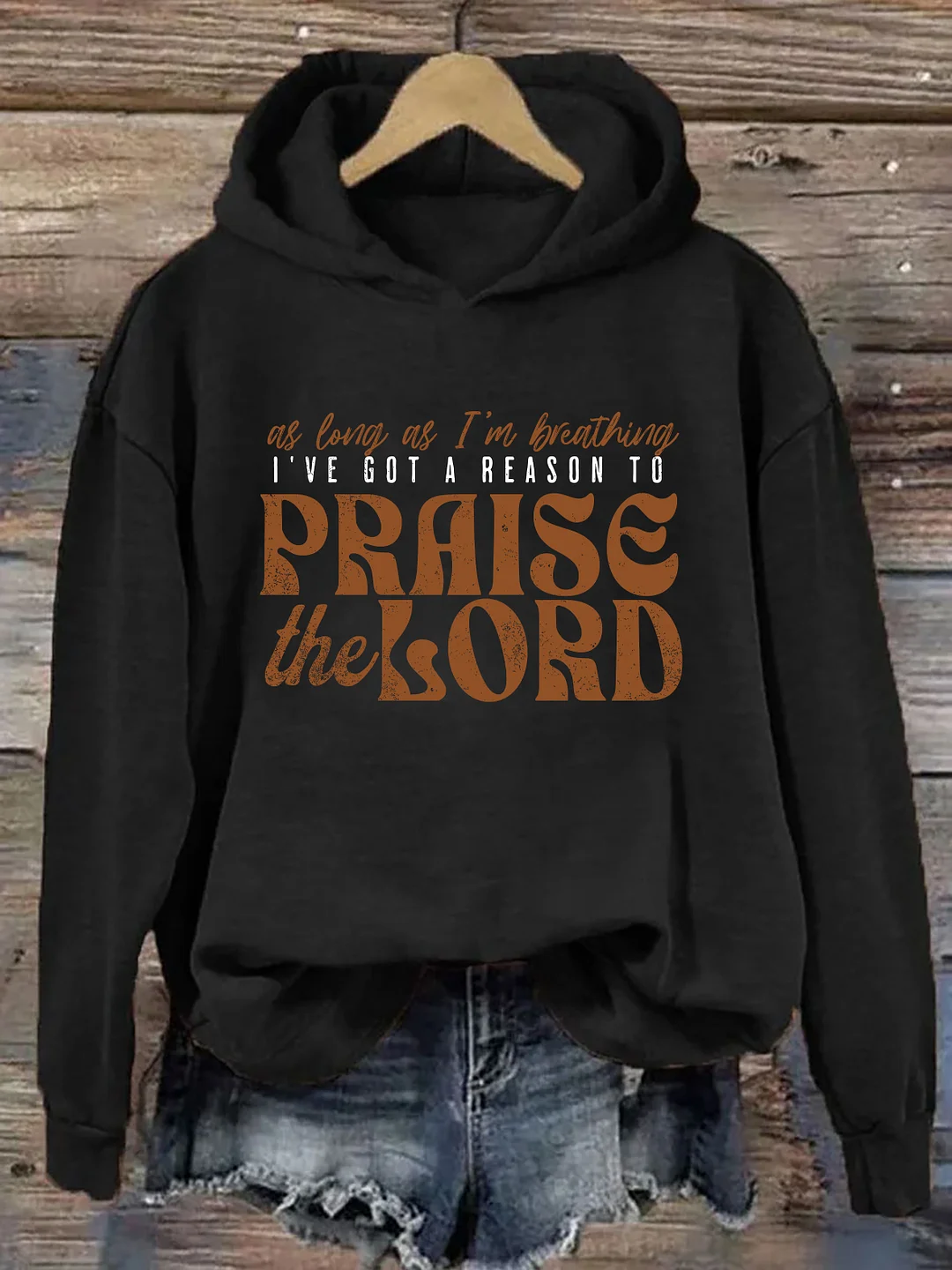 As Long As I'm Breathing I've Got A Reason To Praise Hoodie