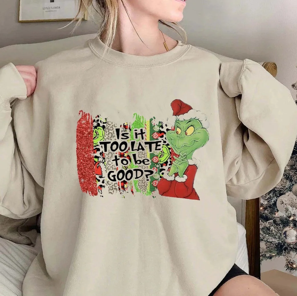 Christmas it's too late to be good Crewneck