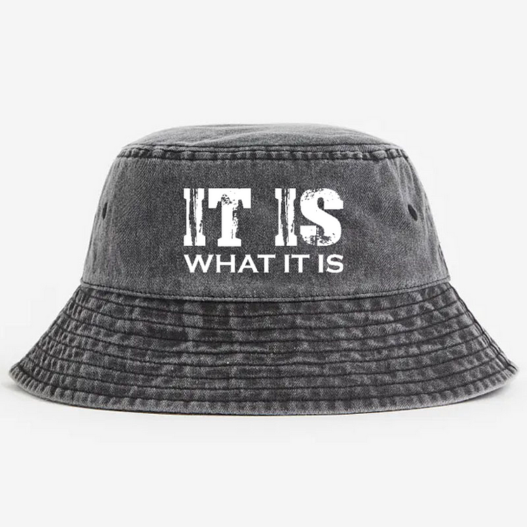 It Is What It Is Funny Saying Bucket Hat