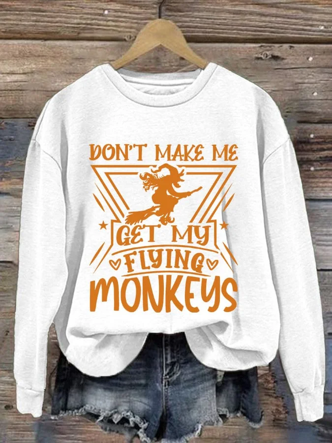 Women's Don’t Make Me Get My Flying Monkeys Print Sweatshirt