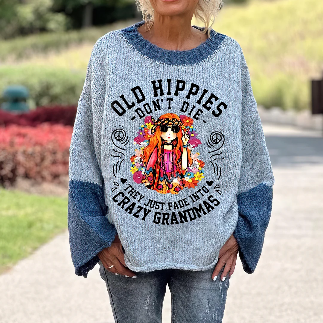 Old Hippies Don't Die They Just Fade Into Crazy Grandmas Women's Printed Loose Sweater
