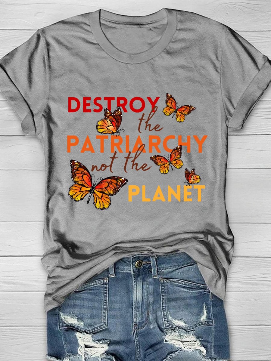 Destroy The Patriarchy Not The Planet Printed Short Sleeve T-Shirt