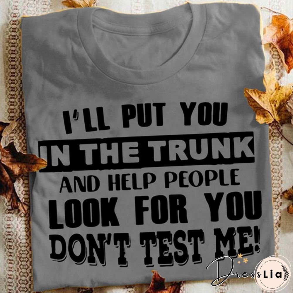 Funny Letters T-shirt for Women and Girls, Cool "I'll Put You In The Trunk..." Sayings Tee, Summer Fashion Top for Casual Wear Womens Clothes Leisure Women Tops Women Blouse Plus Size