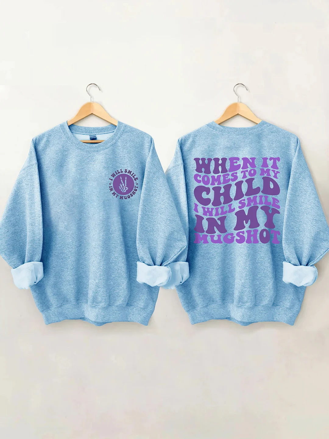 When It Comes To My Child I Will Smile In My Mugshot Sweatshirt