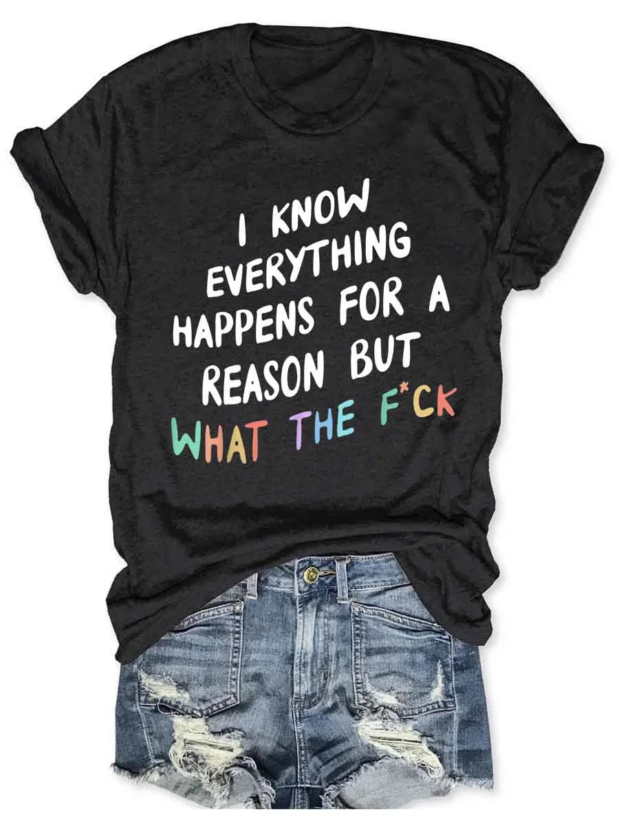 I Know Everything Happens For A Reason T-Shirt