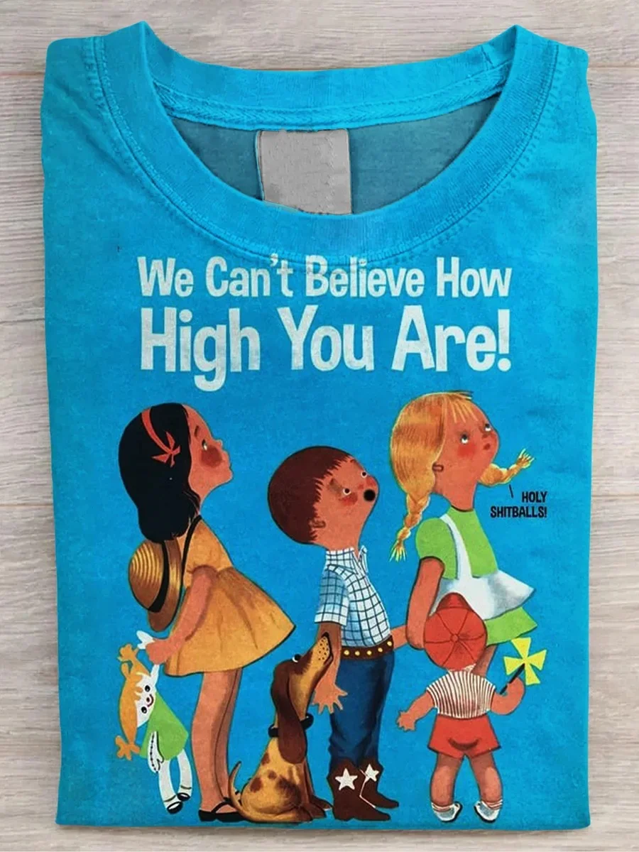 Eagerlys  We Can't Believe How High You Are T-shirt Eagerlys