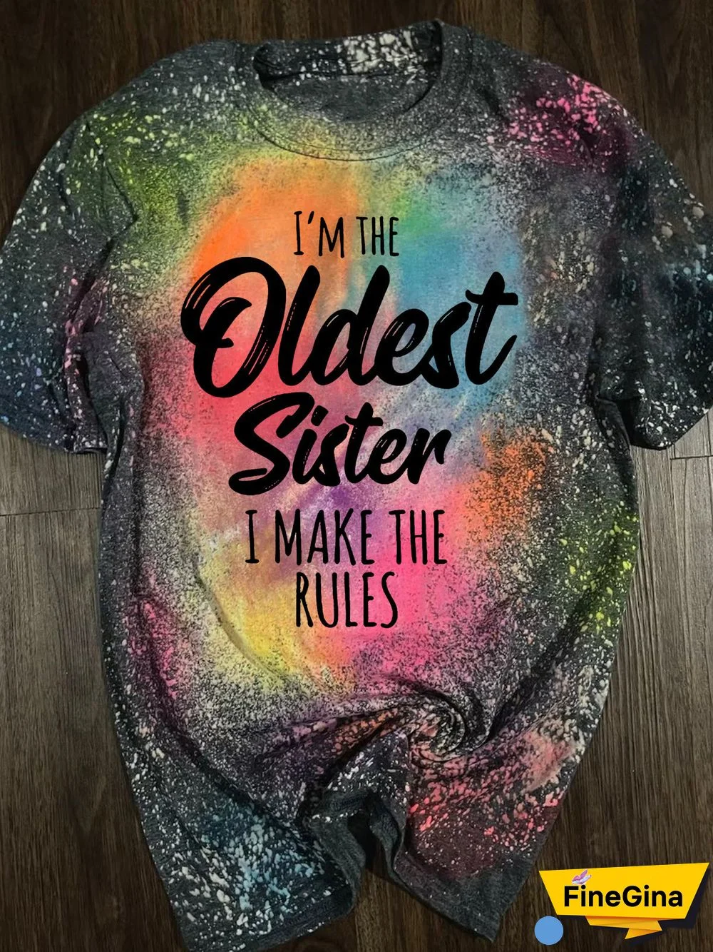 I'm The Oldest SIster i Make The Rules Tie Dye Print T-Shirt