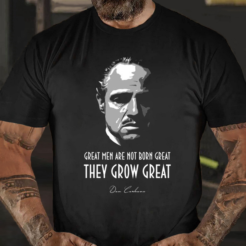 Great Men Are Not Born Great, They Grow Great T-shirt ctolen