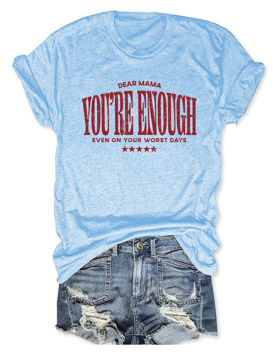 Dear Mama You're Enough T-shirt