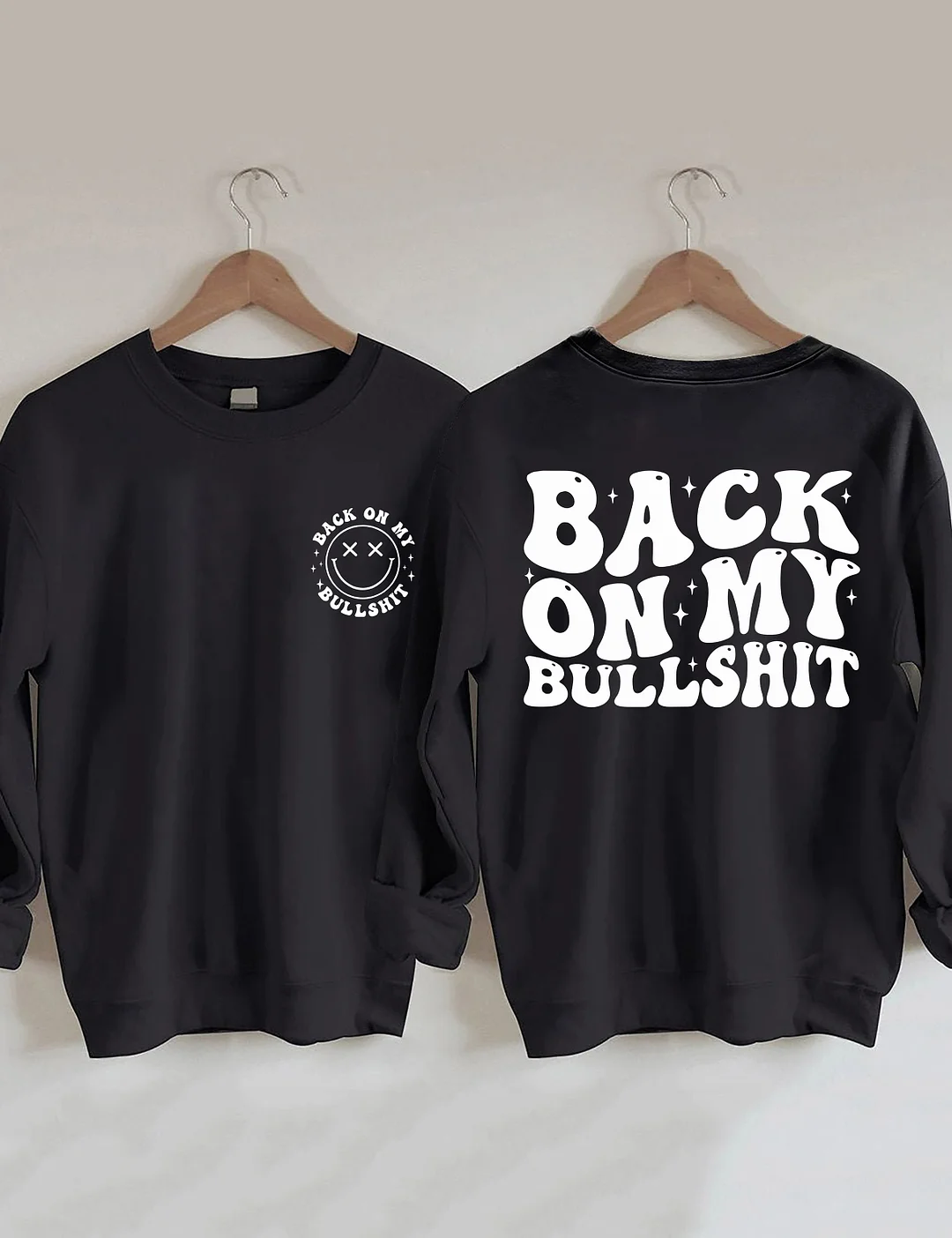 Back On My Bullshit Sweatshirt