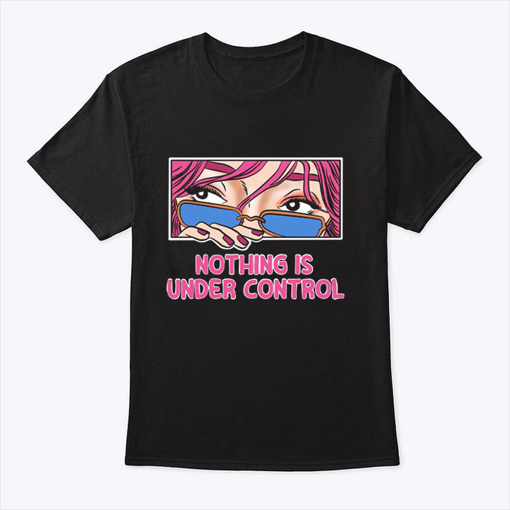 Loveyoufancy No Thing is Under Control T-shirt
