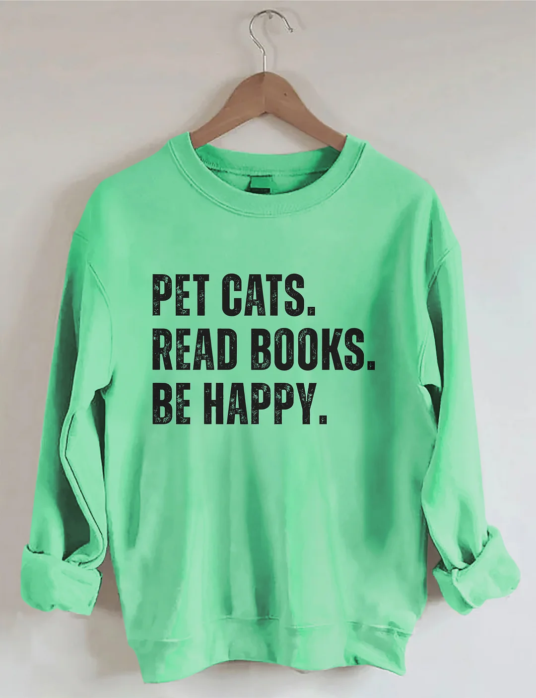 Pet Cats Read Books Be Happy Sweatshirt