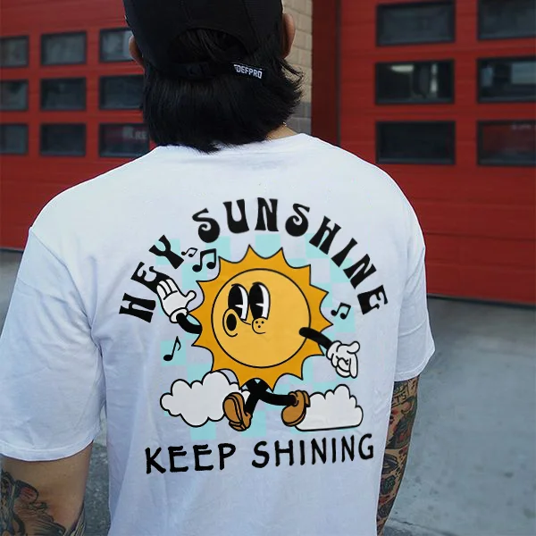 Hey Sunshine Keep Shining T-shirt