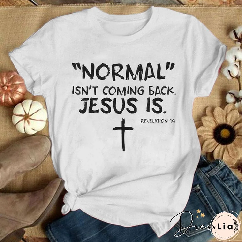 Cute Cross Normal Isn't Coming Back Jesus Is Revelation Printed T-Shirts For Women Short Sleeve Funny Round Neck Tee Shirt Casual Summer Tops