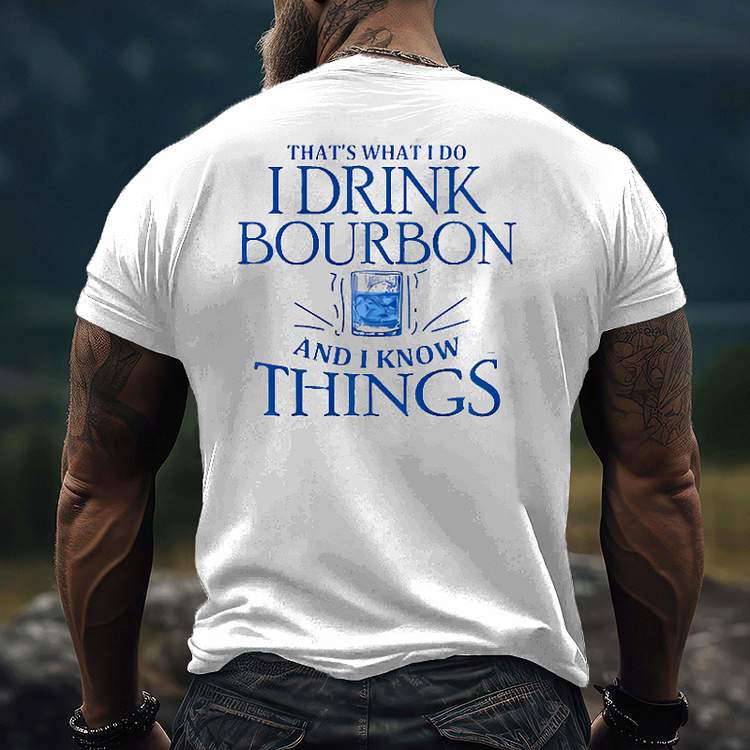That'S What Do I Drink Bourbon And I Know Things T-shirt