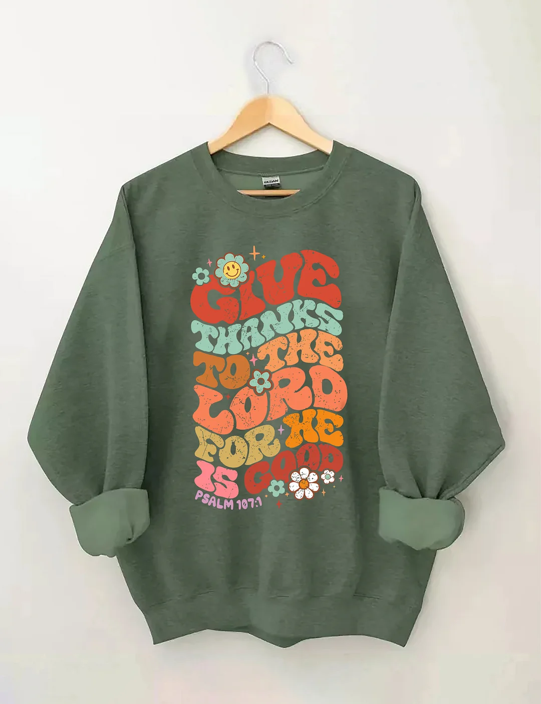 Give Thanks To The Lord For He Is Good Sweatshirt