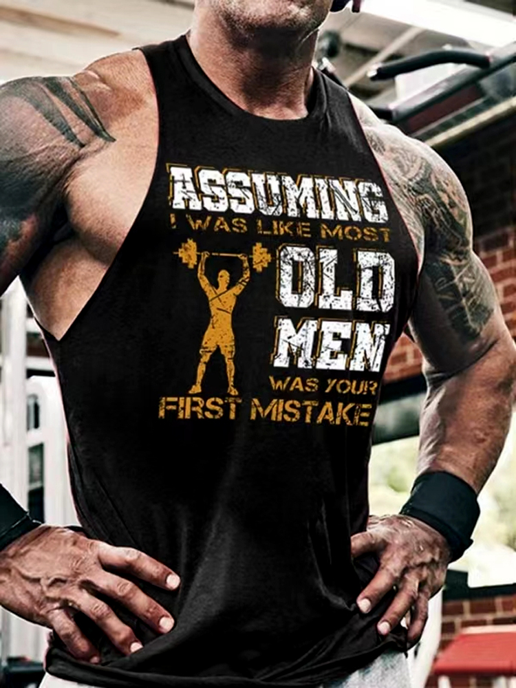 Assuming I Was Like Most Old Men Was Your First Mistake Print GYM Vest / Rvogue / Rvogue