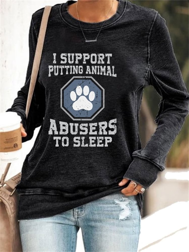 Comstylish I Support Putting Animal Abusers To Sleep  Sweatshirt