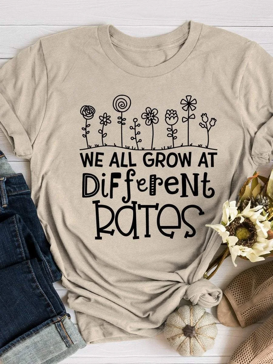 We All Grow Different Rates Print Short Sleeve T-shirt
