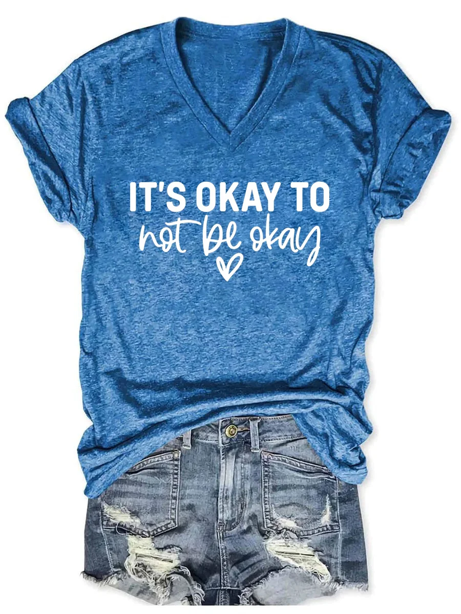 It's Okay To Not Be Okay V-neck T-shirt