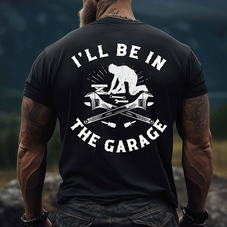 I'll Be In The Garage T-shirt