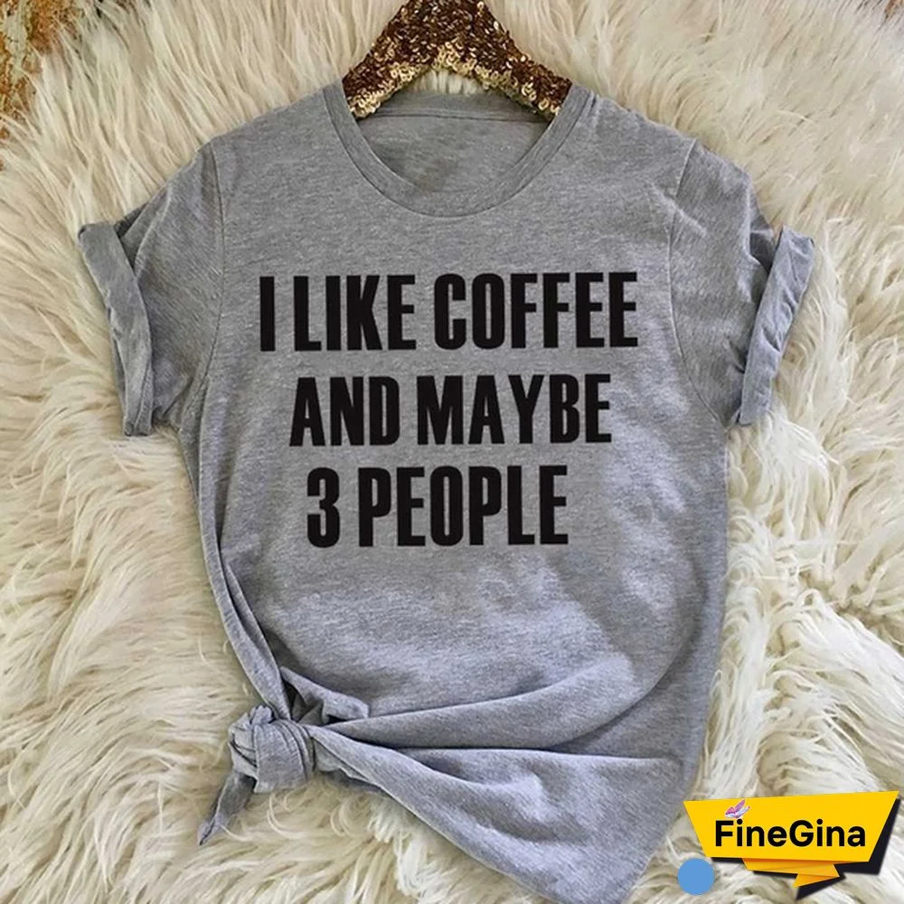 US Size Crew Neck Short Sleeve T-Shirt: Women's Fashion, Cotton Fabric, "I Like Coffee and Maybe 3 People" Lettering, Tops for Women Girls